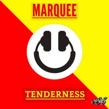 MarQuee Tenderness