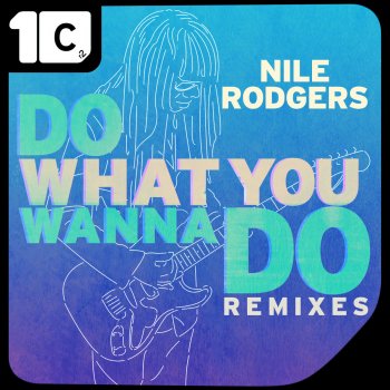 Nile Rodgers Do What You Wanna Do (IMS Anthem) [Rob da Bank Remix]