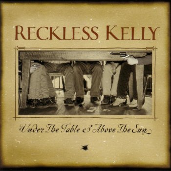 Reckless Kelly You Don't Want Me Around