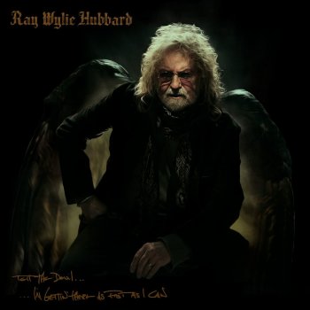 Ray Wylie Hubbard feat. Eric Church & Lucinda Williams Tell the Devil I'm Gettin' There as Fast as I Can (with Lucinda Williams and Eric Church)
