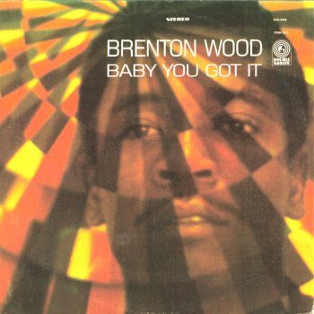 Brenton Wood Baby You Got It