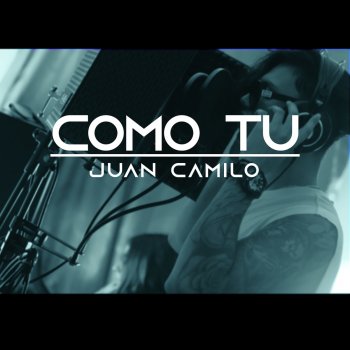 Juan Camilo Como Tu