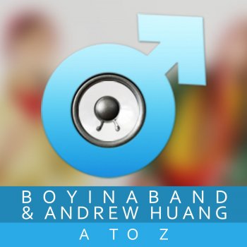 Boyinaband feat. Andrew Huang A to Z