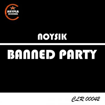 Noysik Banned Party - Original Mix