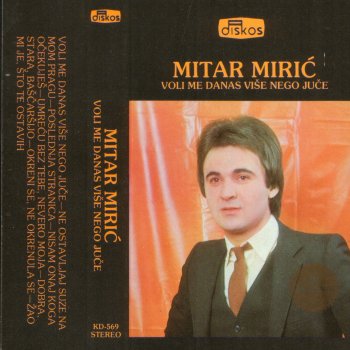 Mitar Miric Voli Me Danas Vise Nego Juce
