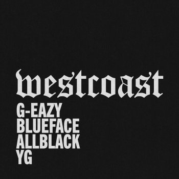 G-Eazy feat. Blueface, ALLBLACK & YG West Coast