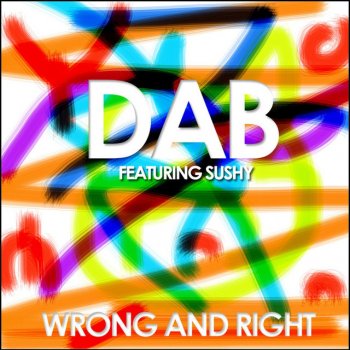 DAB feat.Sushy Wrong and Right - Dab & Provera Edit