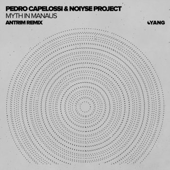 Pedro Capelossi feat. NOIYSE PROJECT Myth in Manaus (Antrim Remix)