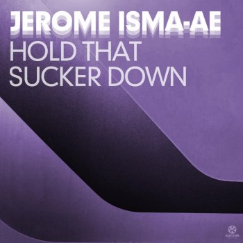 Jerome Isma-Ae Hold That Sucker Down (Original Mix)