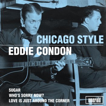 Eddie Condon I Ain't Gonna Give Nobody None of This Jelly Roll