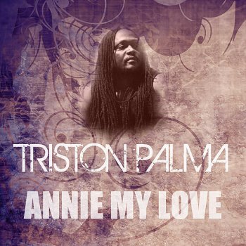 Triston Palma Annie My Love