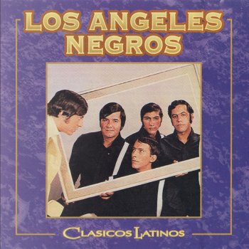 Los Angeles Negros Tú Y Tu Mirar… Yo Y Mi Canción