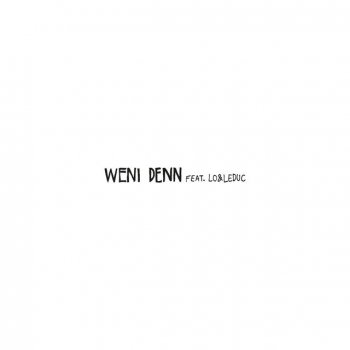 Greis feat. Lo & Leduc Weni denn - Single Edit