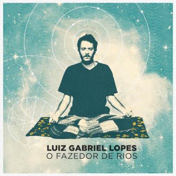 Luiz Gabriel Lopes feat. Di Souza O Fazedor de Rios