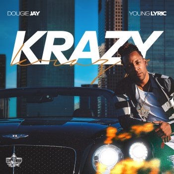 Dougie Jay Krazy (feat. Young Lyric)