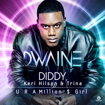 Dwaine, Diddy, Keri Hilson & Trina U R a Million $ Girl (David May Extended Mix)