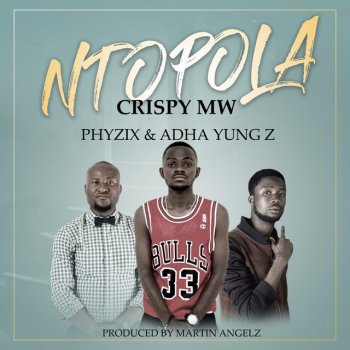 Phyzix feat. Crispy Mw & Adha Yung Z Ntopola