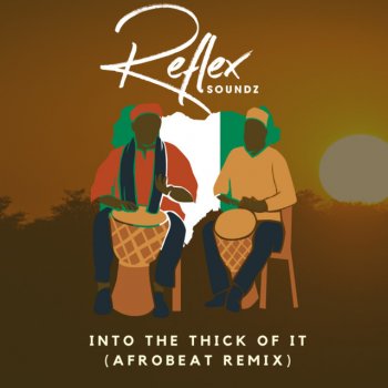 Reflex Soundz Into The Thick Of It - Afrobeat Remix