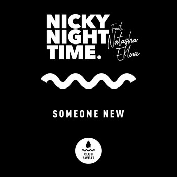 Nicky Night Time feat. Natasha Eklove Someone New