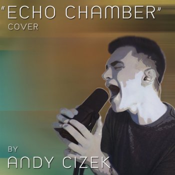 Andy Cizek Echo Chamber