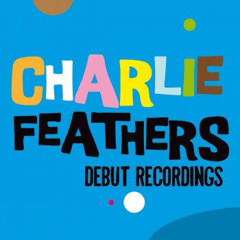 Charlie Feathers Can't Hardly Stand