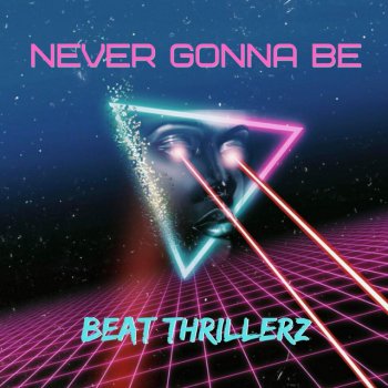 Beat Thrillerz Never Gonna Be