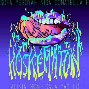 Adikia feat. Mon-Sala, Yas Lo, SOFA, Yeboyah, Nisa, Donatella & F Koskematon (feat. Mon-Sala, Yas Lo, SOFA, Yeboyah, Nisa, Donatella & F) - RMX