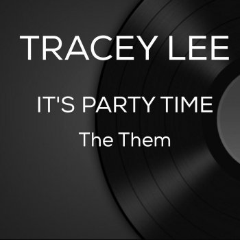 Tracey Lee It's Party Time (The Them)