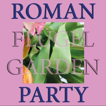 Roman Flügel Garden Party