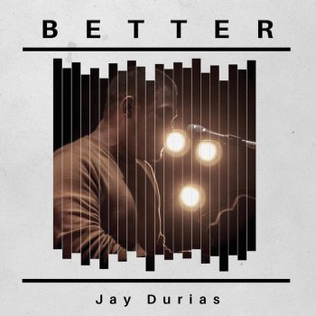 Jay Durias Better