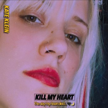 Kate Klein Kill My Heart