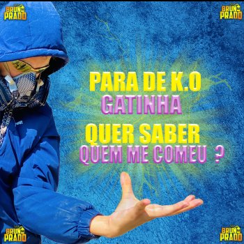 DJ Bruno Prado Para De K.O Gatinha - Quer Saber Quem Me Comeu - Podpah Que E Amigo Seu (feat. MC Amandinha)