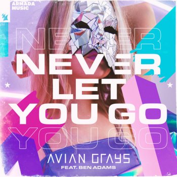 AVIAN GRAYS feat. Ben Adams Never Let You Go - Extended Mix