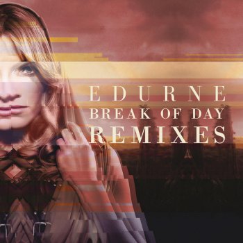 Edurne feat. Brian Cross Break of Day (feat. Brian Cross) - Remixed