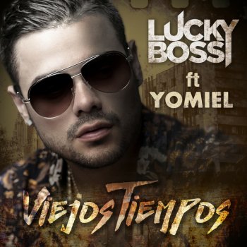 Lucky Bossi feat. Yomiel Viejos Tiempos