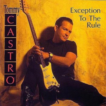 Tommy Castro Can't Quit the Blues