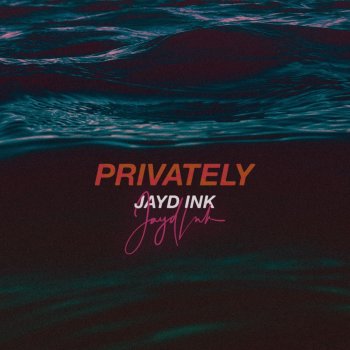 Jayd Ink feat. Dan Bravo Privately