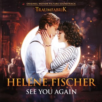 Helene Fischer See You Again - Theme Song From The Original Movie "Traumfabrik"