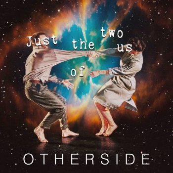 Otherside Just the two of us