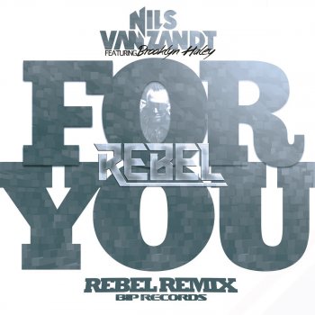 Nils van Zandt & Brooklyn Haley For You (Rebel Radio Edit)