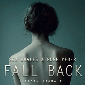 Sex Whales feat. Roee Yeger & Drama B Fall Back (feat. Drama B)