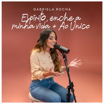 Gabriela Rocha Espírito, Enche A Minha Vida / Ao Único