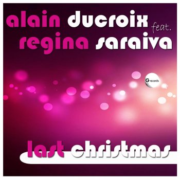 Alain Ducroix feat. Regina Saraiva Last Christmas (Extended)
