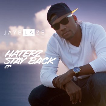 Jay Blaze Haterz Stay Back