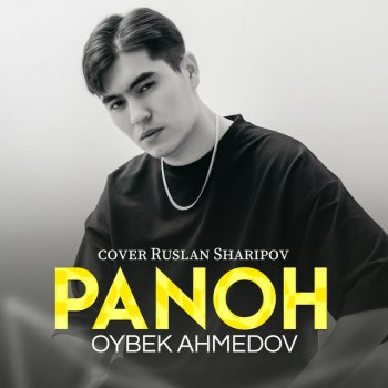 Oybek Ahmedov feat. Ruslan Sharipov Panoh