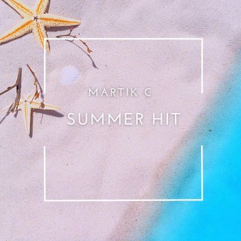 Martik C Summer Hit
