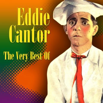 Eddie Cantor My, How The Time Goes