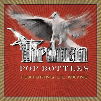 Birdman feat. Lil Wayne Pop Bottles (Main)