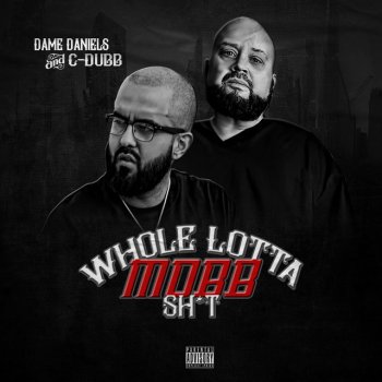 Dame Daniels feat. C-Dubb Whole lotta' Mobb Shit
