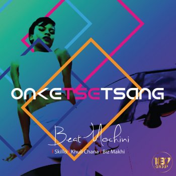 Beatmochini feat. Skillo, Khuli Chana & Biz Makhi Onketsetsang